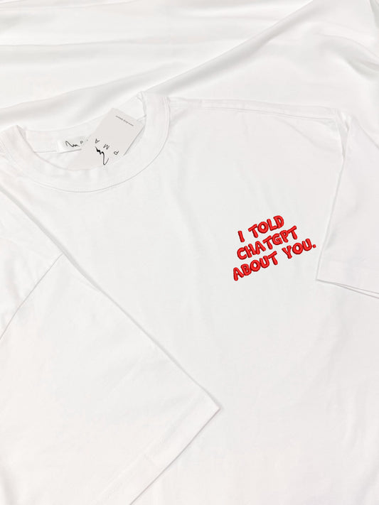 Tricou premium OVERSIZED brodat cu I TOLD CHATGPT ABOUT YOU.